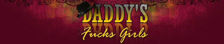 Daddys Fucks Girls